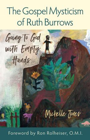 Cover of The Gospel Mysticism of Ruth Burrows: Going to God with Empty Hands