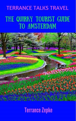 Cover of the book Terrance Talks Travel: The Quirky Tourist Guide to Amsterdam by Eftos