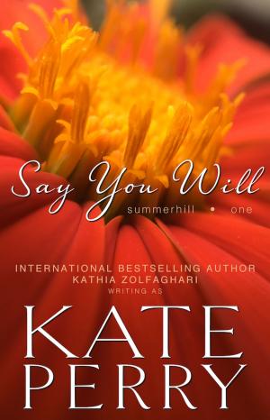 Cover of the book Say You Will by Kate Perry, Kathia Zolfaghari