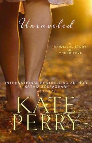 Cover of the book Unraveled by Kate Perry, Kathia Zolfaghari