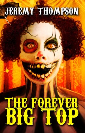 Cover of the book The Forever Big Top by Brian Hodge, Gerard Houarner