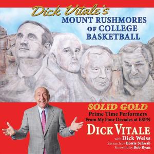 Book cover of Dick Vitale's Mount Rushmores of College Basketball