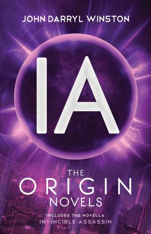 Cover of the book IA: The Origin Novels by Shelley Wilson, J.S. Bailey, Elle K. White, Eric Brown, Drea Damara