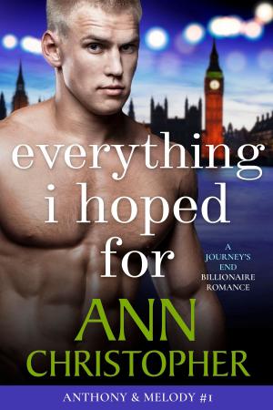 Cover of the book Everything I Hoped For by Ann Christopher