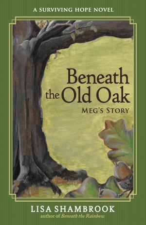 Cover of the book Beneath the Old Oak by Lexy Wolfe