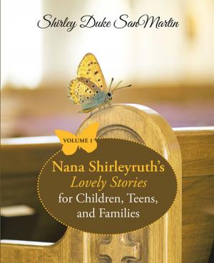 Cover of the book Nana Shirleyruth’s Lovely Stories for Children, Teens, and Families by John G. Henning