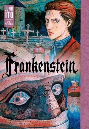 Cover of the book Frankenstein: Junji Ito Story Collection by Shinobu Ohtaka