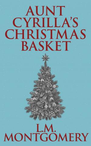 Cover of the book Aunt Cyrilla's Christmas Basket by Ralph Waldo Emerson