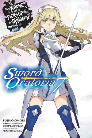 Cover of the book Is It Wrong to Try to Pick Up Girls in a Dungeon? On the Side: Sword Oratoria, Vol. 7 (light novel) by HERO, Daisuke Hagiwara