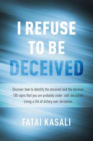 Cover of the book I Refuse to be Deceived by Andrew Foster