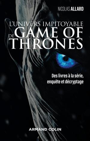 Cover of the book L'univers impitoyable de Game of Thrones by Pierre Lascoumes, Carla Nagels