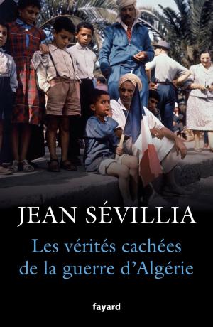 Cover of the book Les vérités cachées de la Guerre d'Algérie by Max Gallo