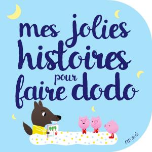 Cover of the book Mes jolies histoires pour faire dodo by Violet Fontaine