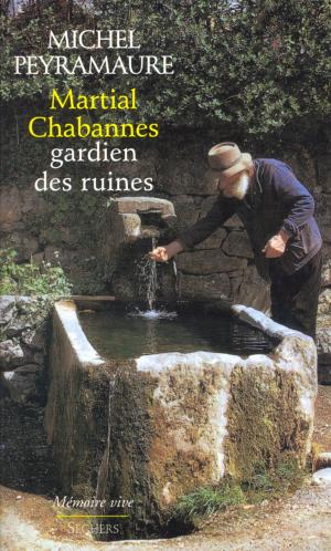 Cover of the book Martial Chabannes, gardien des ruines by Laurent JOFFRIN, Philippe TESSON