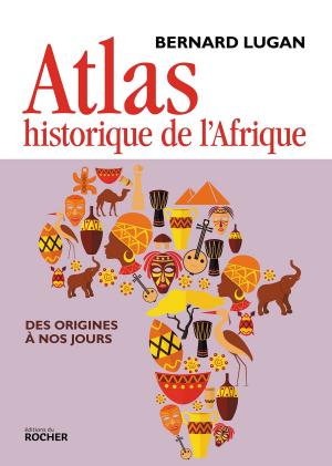 Cover of the book Atlas historique de l'Afrique by Nicolas Bouguet, Henri Joyeux