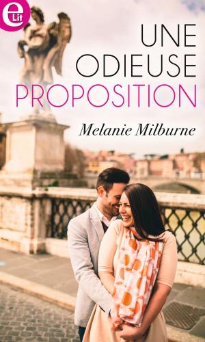 Cover of the book Une odieuse proposition by Elle Rush