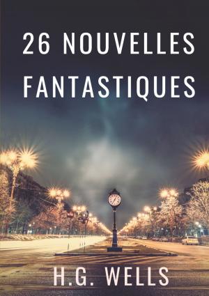 Cover of the book Les nouvelles fantastiques de H.G. WELLS by Kurt Tepperwein, Felix Aeschbacher