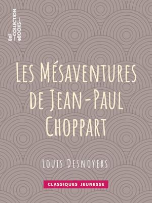 Cover of the book Les Mésaventures de Jean-Paul Choppart by George Roux, André Laurie