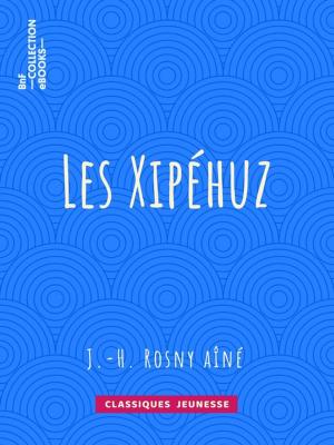 Cover of the book Les Xipéhuz by Maurice Barrès