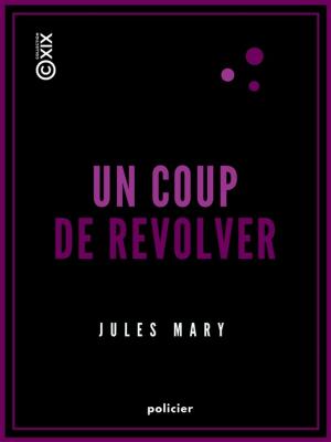 Cover of the book Un coup de revolver by François-Joseph Clozel