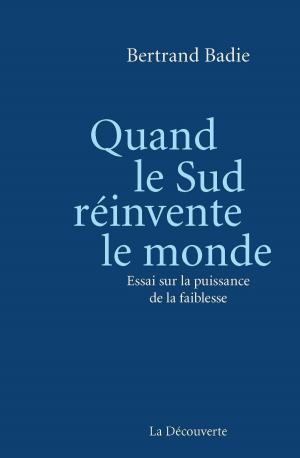 Cover of the book Quand le Sud réinvente le monde by François CUSSET, François CUSSET