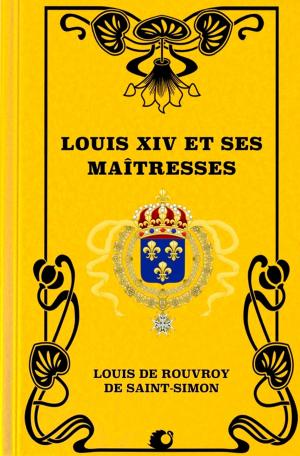 Book cover of Louis XIV et ses maîtresses (Premium Ebook)