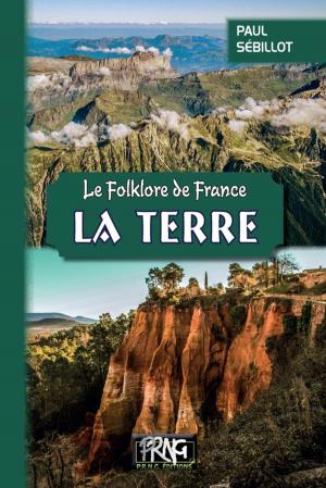 Cover of the book Le Folklore de France : la Terre by André Léo