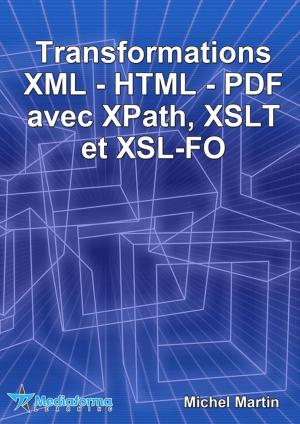 Cover of the book Transformations XML-HTML-PDF avec XPath, XSLT et XSL-FO by Michel Martin