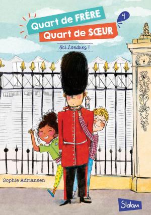 Cover of the book Quart de frère, Quart de soeur, tome 4 : Ici Londres ! by Agnès GROSSMANN