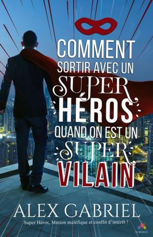 Cover of the book Comment sortir avec un super héros by K.J. Charles