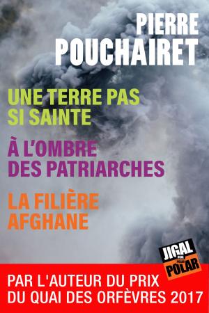 Cover of the book Une terre pas si sainte - A l'ombre des patriarches - La filière afghane by Philippe Georget