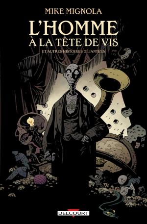 Cover of the book L'Homme à la tête de vis & autres histoires déjantées by Mike Mignola, John Arcudi, Tonci Zonjic