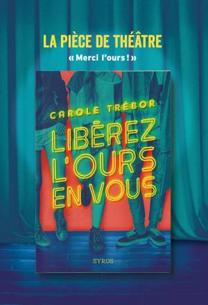 Cover of the book Libérez l'ours en vous - La pièce de théâtre by Maïté Bernard