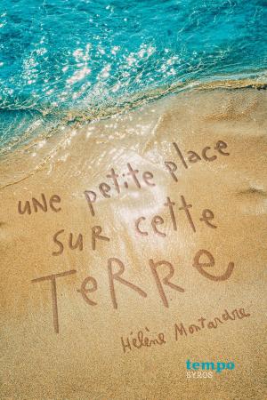 Cover of the book Une petite place sur cette terre by Hélène Montardre