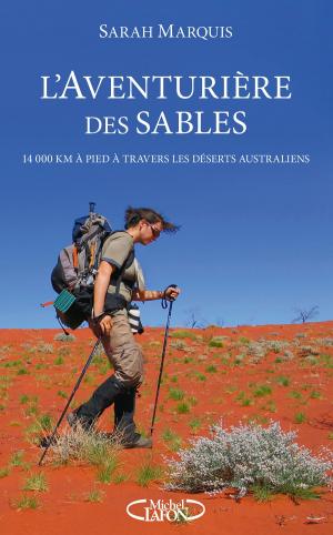 Cover of the book L'aventurière des sables - 14 000 kilomètres à pied à travers les déserts australiens by Laure Manel