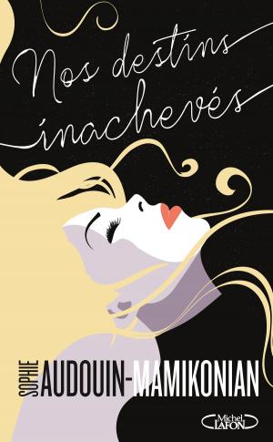 Cover of the book Nos destins inachevés by Odette Beane