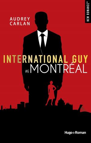 Cover of the book International guy - tome 6 Montréal -Extrait offert- by Alex Caine, Fran Perreault