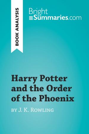 Cover of the book Harry Potter and the Order of the Phoenix by J.K. Rowling (Book Analysis) by Bright Summaries