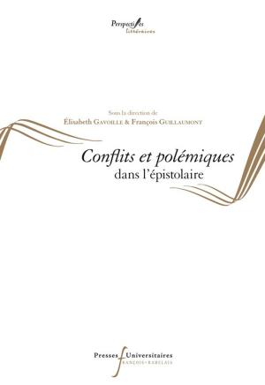 Cover of the book Conflits et polémiques dans l'épistolaire by Julien Papp