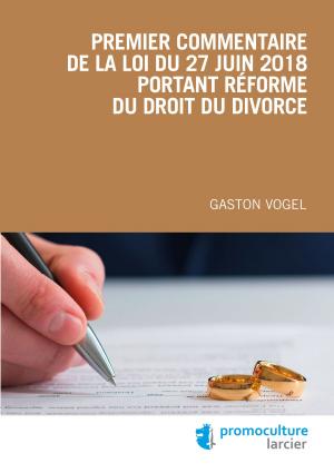 Cover of the book Premier commentaire de la loi du 27 juin 2018 portant réforme du droit du divorce by Étienne Beguin, Jean-Louis Renchon