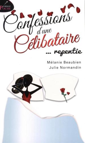 Cover of the book Confessions d'une célibataire... repentie by Marjorie D. Lafond