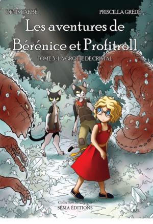 Cover of the book Les aventures de Bérénice et Profitroll, tome 3 : La grotte de cristal by Emmanuelle Nuncq