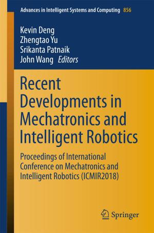 Cover of the book Recent Developments in Mechatronics and Intelligent Robotics by Jeneen Naji, Ganakumaran Subramaniam, Goodith White