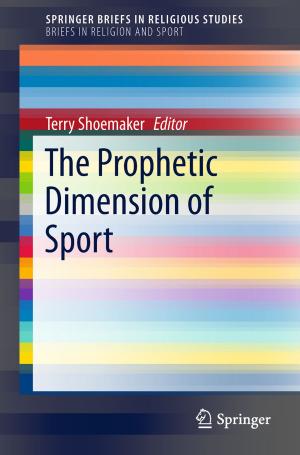 Cover of the book The Prophetic Dimension of Sport by Ravi Ramya, Chandrasekharan Rajendran, Hans Ziegler, Sanjay Mohapatra, K. Ganesh