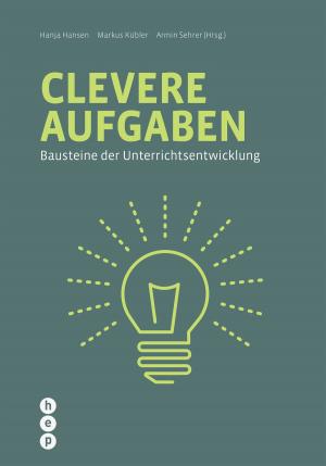 Cover of the book Clevere Aufgaben (E-Book) by Prof. Dr. Prof. Dr. Regula Julia Leemann, Prof. Dr. Prof. Dr. Moritz Rosenmund, Regina Scherrer, Ursula Streckeisen, Beatrix Zumsteg