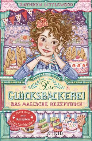 Cover of the book Die Glücksbäckerei – Das magische Rezeptbuch by Tanya Stewner