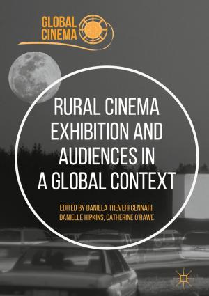 Cover of the book Rural Cinema Exhibition and Audiences in a Global Context by Emiliano Cristiani, Benedetto Piccoli, Andrea Tosin