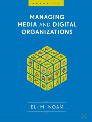 Cover of the book Managing Media and Digital Organizations by Kamran Souri, Kofi A.A. Makinwa