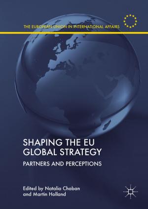 Cover of the book Shaping the EU Global Strategy by Muhammad Asif, Muhammad Iqbal, Harpinder Randhawa, Dean Spaner