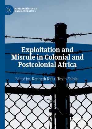 Cover of the book Exploitation and Misrule in Colonial and Postcolonial Africa by Elias G. Carayannis, Elpida T. Samara, Yannis L. Bakouros